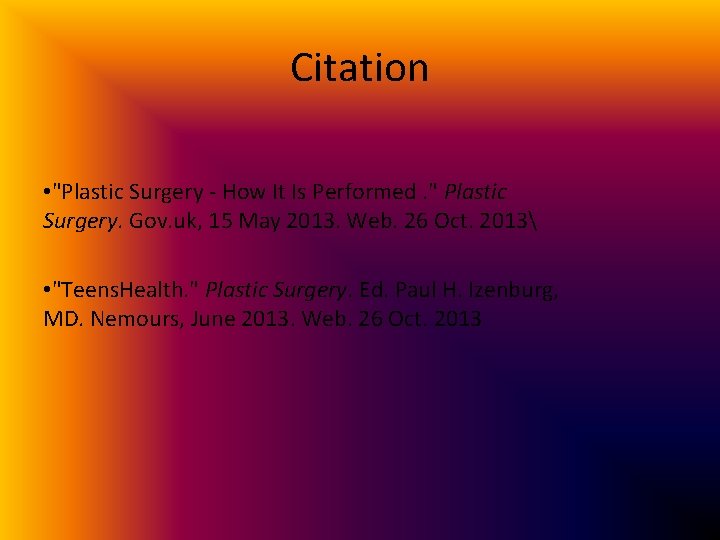 Citation • "Plastic Surgery - How It Is Performed. " Plastic Surgery. Gov. uk,