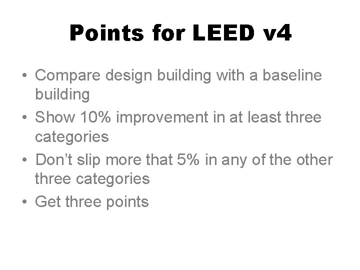 Points for LEED v 4 • Compare design building with a baseline building •