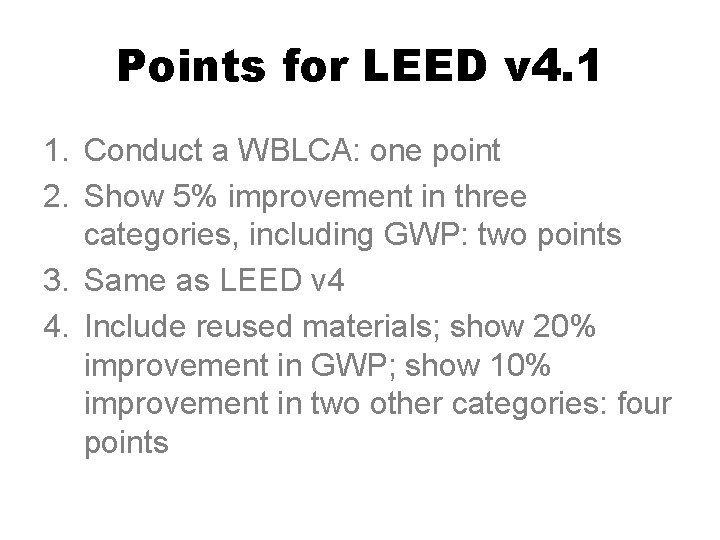 Points for LEED v 4. 1 1. Conduct a WBLCA: one point 2. Show