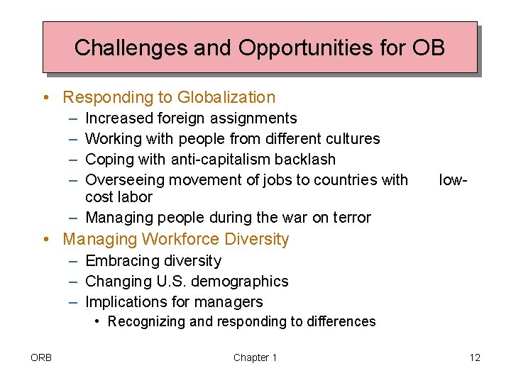 Challenges and Opportunities for OB • Responding to Globalization – – Increased foreign assignments