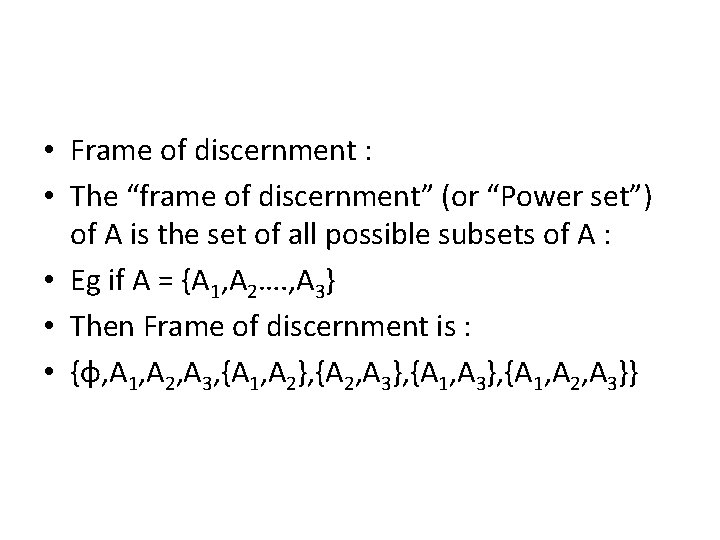  • Frame of discernment : • The “frame of discernment” (or “Power set”)