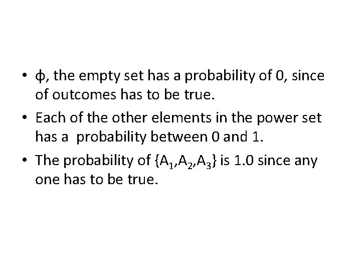  • ɸ, the empty set has a probability of 0, since of outcomes