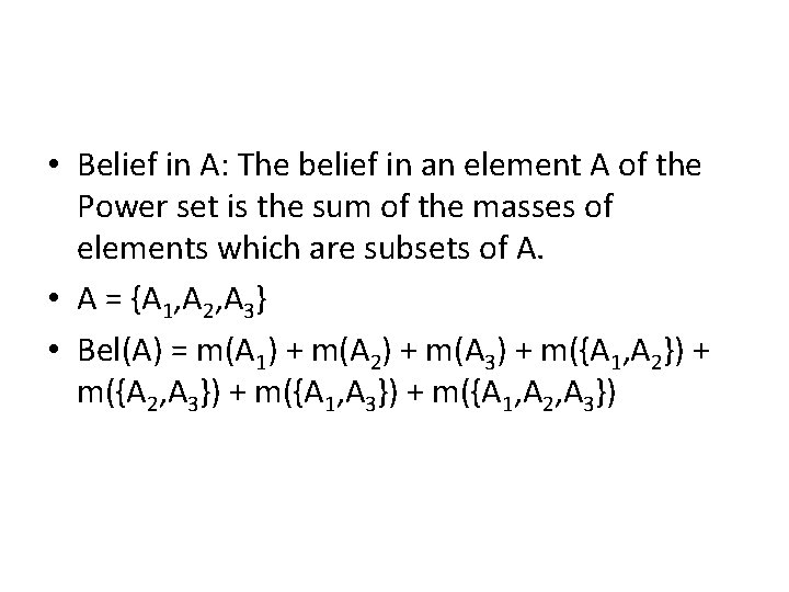  • Belief in A: The belief in an element A of the Power