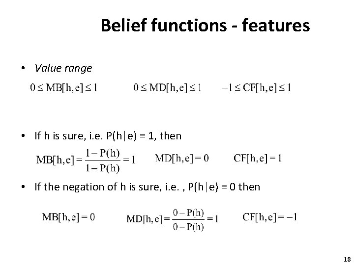 Belief functions - features • Value range • If h is sure, i. e.