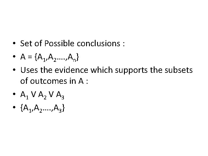  • Set of Possible conclusions : • A = {A 1, A 2….