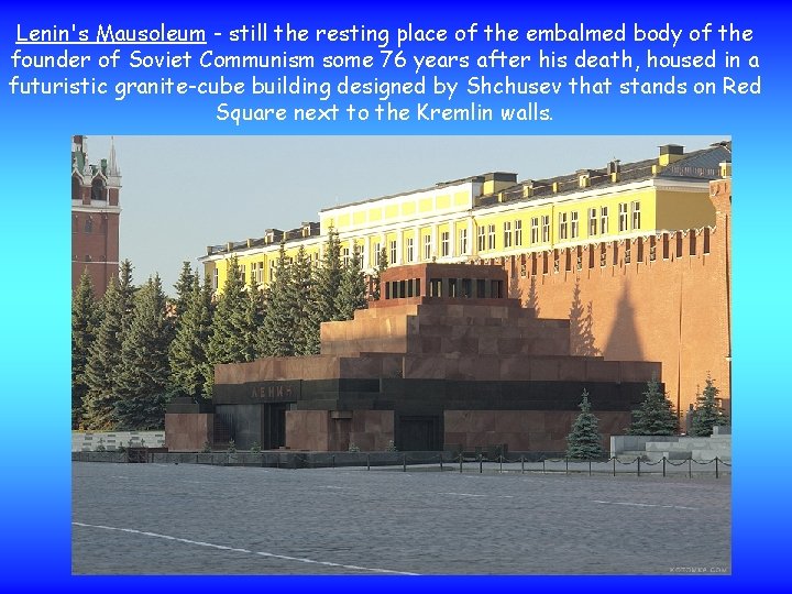 Lenin's Mausoleum - still the resting place of the embalmed body of the founder