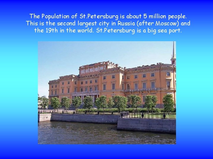 The Population of St. Petersburg is about 5 million people. This is the second
