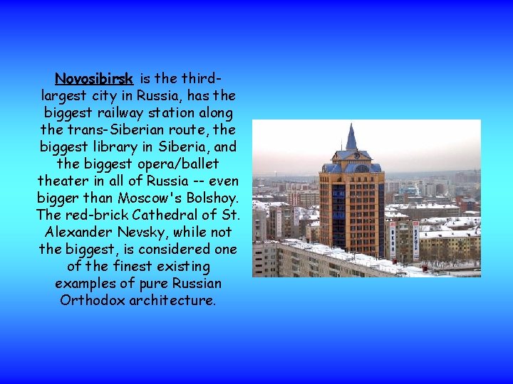 Novosibirsk is the thirdlargest city in Russia, has the biggest railway station along the