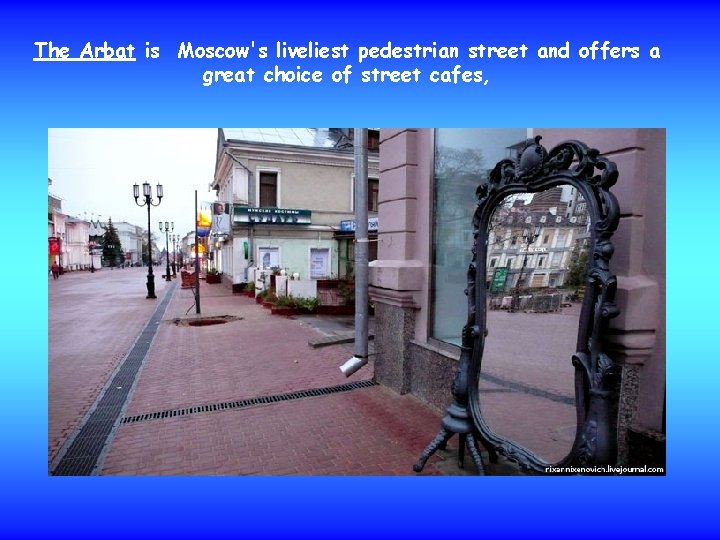 The Arbat is Moscow's liveliest pedestrian street and offers a great choice of street