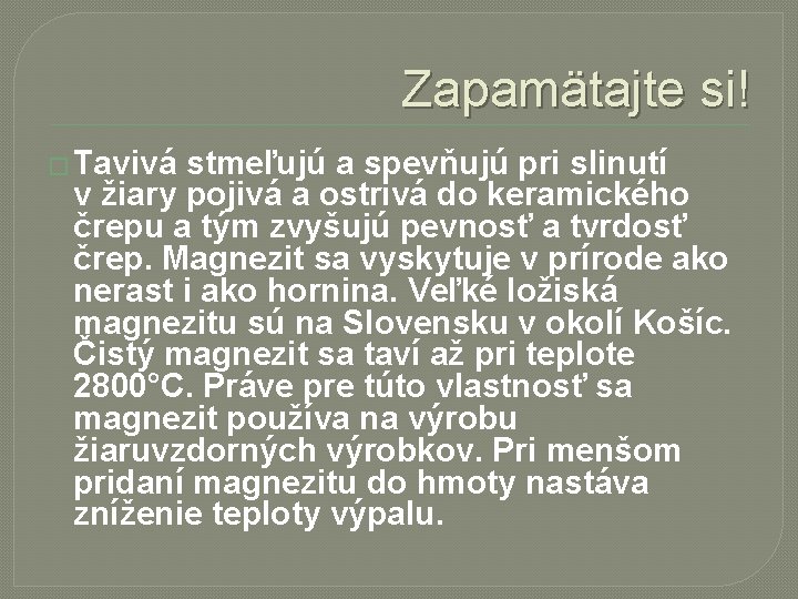 Zapamätajte si! � Tavivá stmeľujú a spevňujú pri slinutí v žiary pojivá a ostrivá