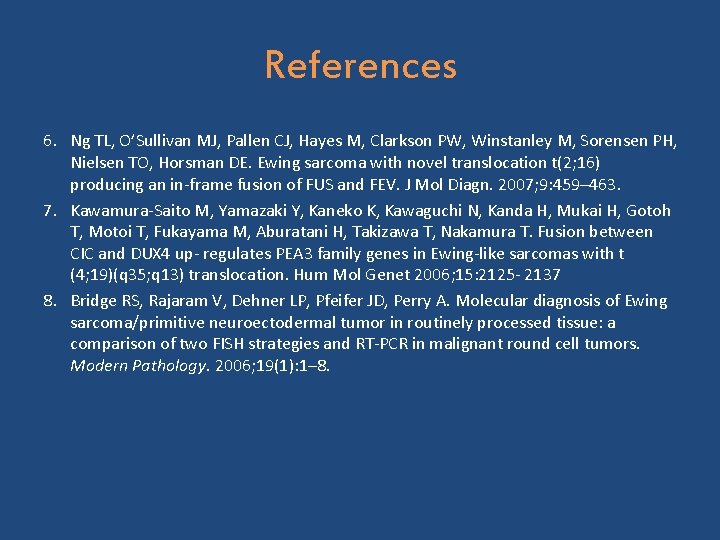References 6. Ng TL, O’Sullivan MJ, Pallen CJ, Hayes M, Clarkson PW, Winstanley M,