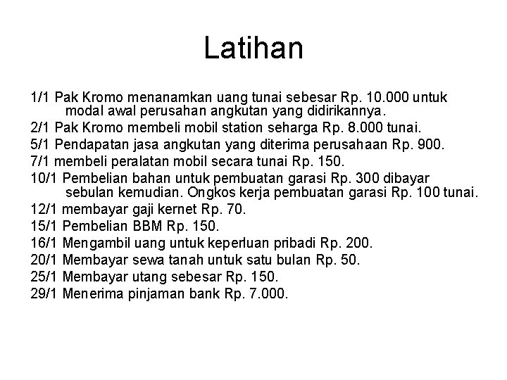 Latihan 1/1 Pak Kromo menanamkan uang tunai sebesar Rp. 10. 000 untuk modal awal