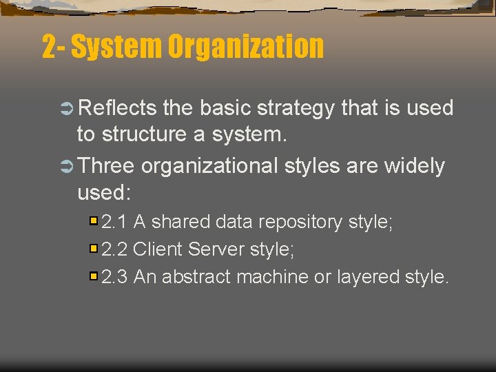 2 - System Organization Ü Reflects the basic strategy that is used to structure