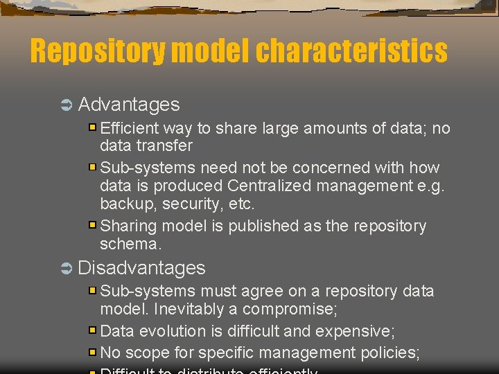 Repository model characteristics Ü Advantages Efficient way to share large amounts of data; no