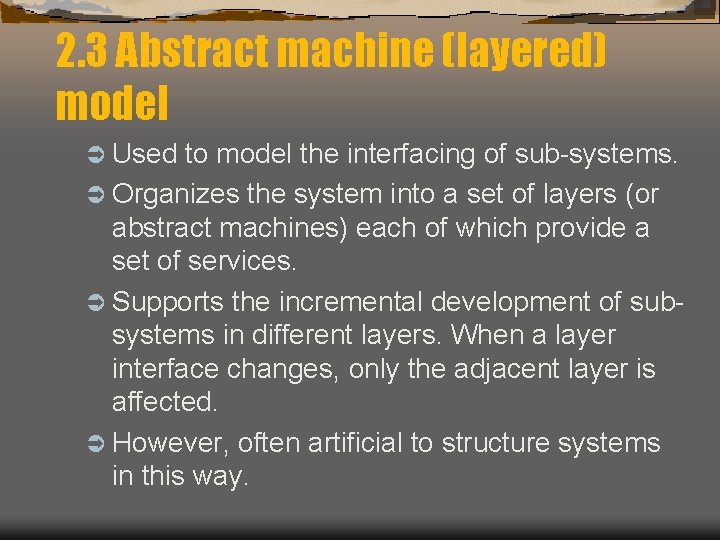 2. 3 Abstract machine (layered) model Ü Used to model the interfacing of sub-systems.