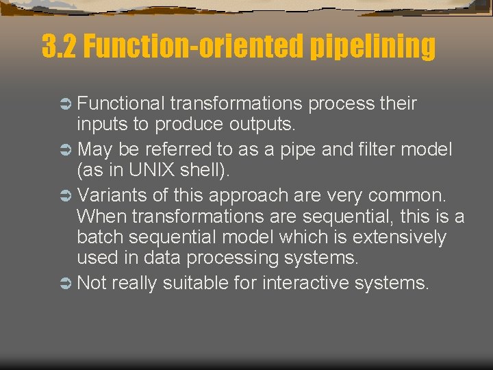 3. 2 Function-oriented pipelining Ü Functional transformations process their inputs to produce outputs. Ü