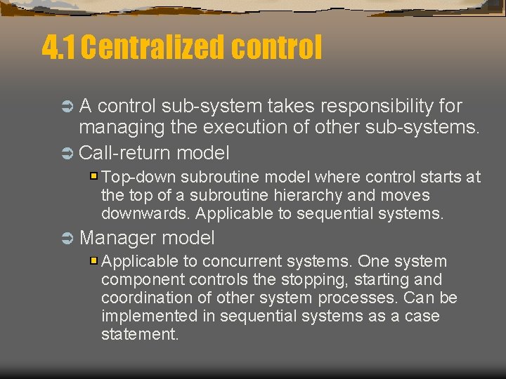 4. 1 Centralized control ÜA control sub-system takes responsibility for managing the execution of