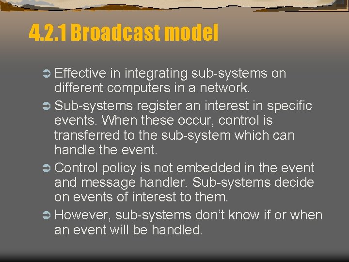 4. 2. 1 Broadcast model Ü Effective in integrating sub-systems on different computers in