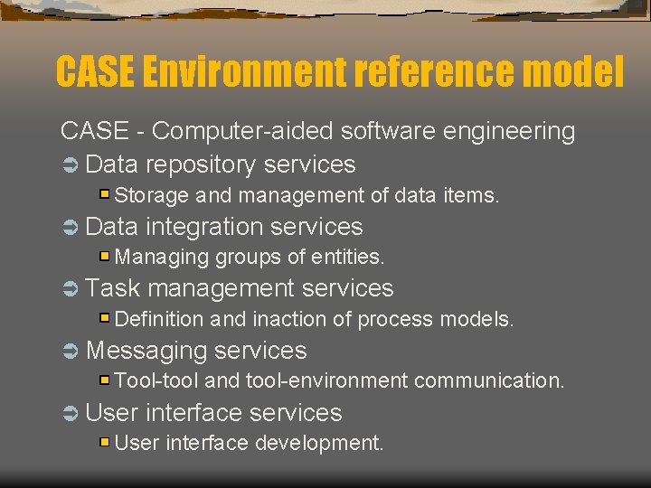 CASE Environment reference model CASE - Computer-aided software engineering Ü Data repository services Storage