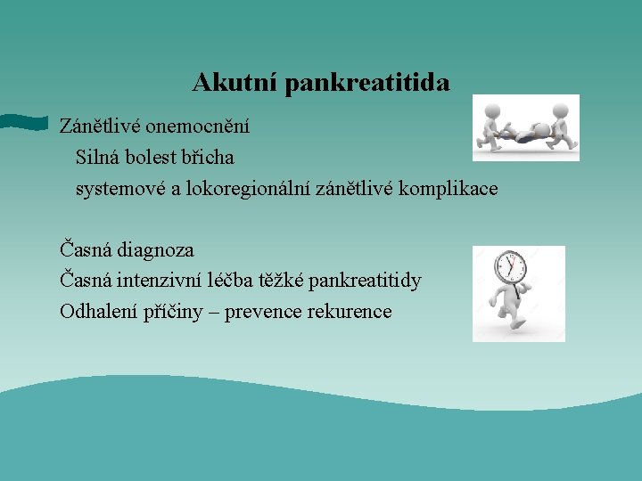 Akutní pankreatitida Zánětlivé onemocnění Silná bolest břicha systemové a lokoregionální zánětlivé komplikace Časná diagnoza
