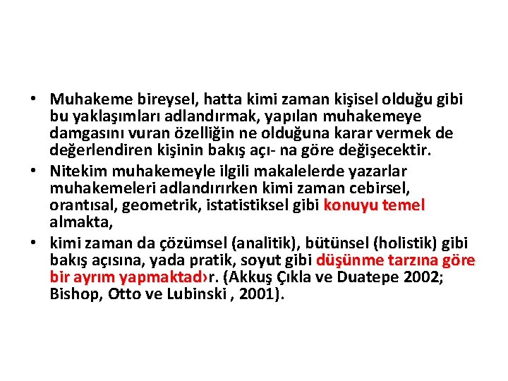  • Muhakeme bireysel, hatta kimi zaman kişisel olduğu gibi bu yaklaşımları adlandırmak, yapılan