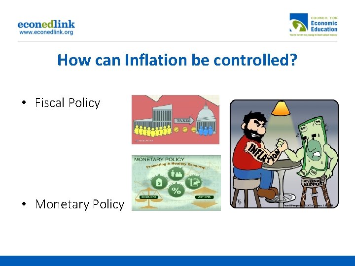 How can Inflation be controlled? • Fiscal Policy • Monetary Policy 