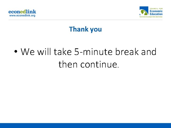 Thank you • We will take 5 -minute break and then continue. 