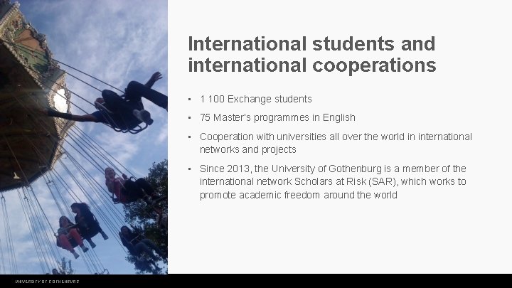 International students and international cooperations • 1 100 Exchange students • 75 Master’s programmes