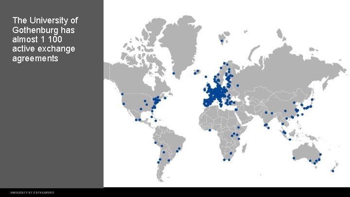 The University of Gothenburg has almost 1 100 active exchange agreements UNIVERSITY OF GOTHENBURG