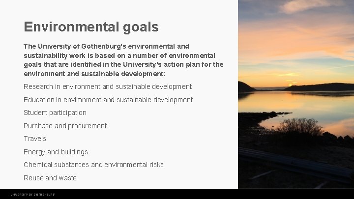 Environmental goals The University of Gothenburg's environmental and sustainability work is based on a