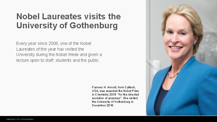 Nobel Laureates visits the University of Gothenburg Every year since 2009, one of the