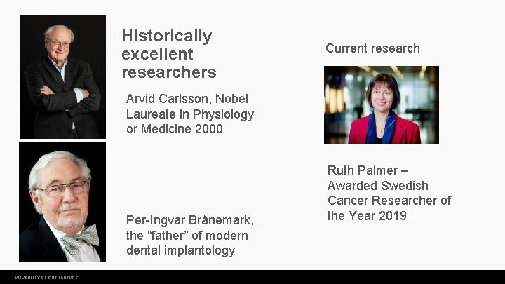 Historically excellent researchers Current research Arvid Carlsson, Nobel Laureate in Physiology or Medicine 2000
