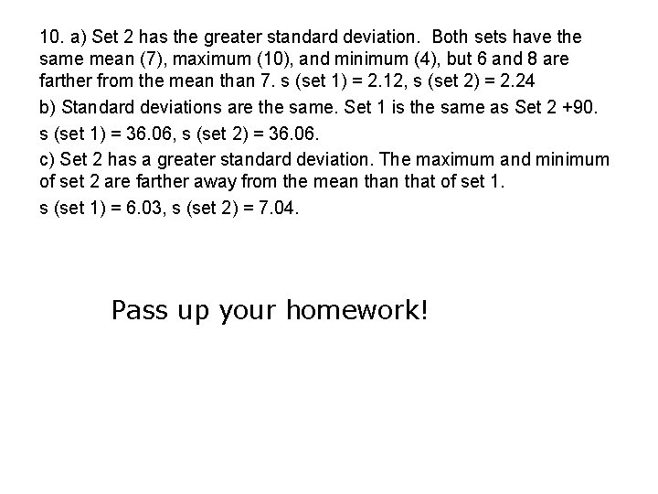 10. a) Set 2 has the greater standard deviation. Both sets have the same