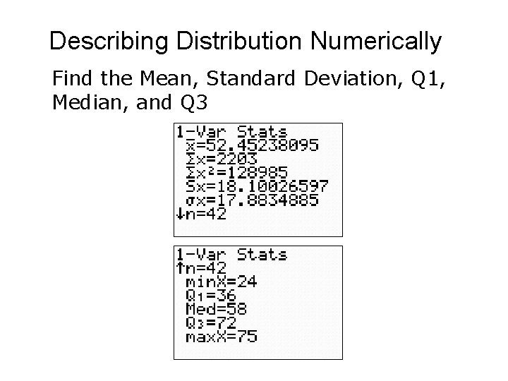 Describing Distribution Numerically Find the Mean, Standard Deviation, Q 1, Median, and Q 3