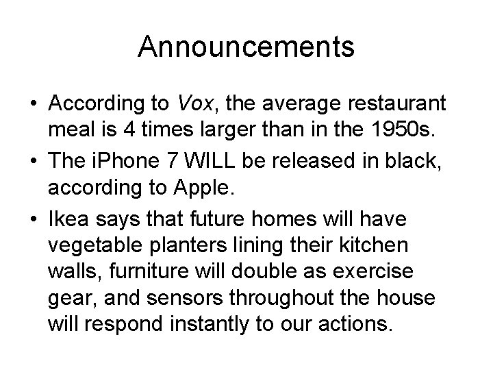Announcements • According to Vox, the average restaurant meal is 4 times larger than