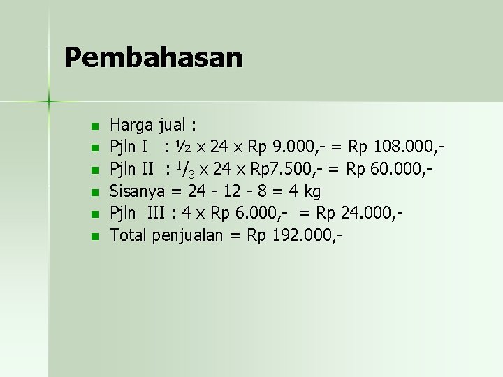 Pembahasan n n n Harga jual : Pjln I : ½ x 24 x