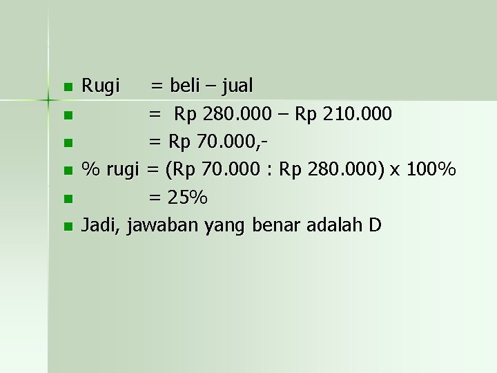 n n n Rugi = beli – jual = Rp 280. 000 – Rp