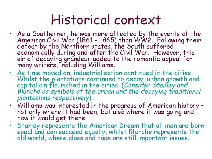 Historical context • As a Southerner, he was more affected by the events of