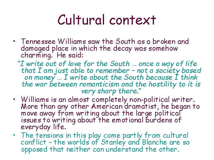 Cultural context • Tennessee Williams saw the South as a broken and damaged place