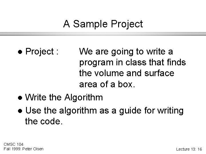 A Sample Project We are going to write a program in class that finds
