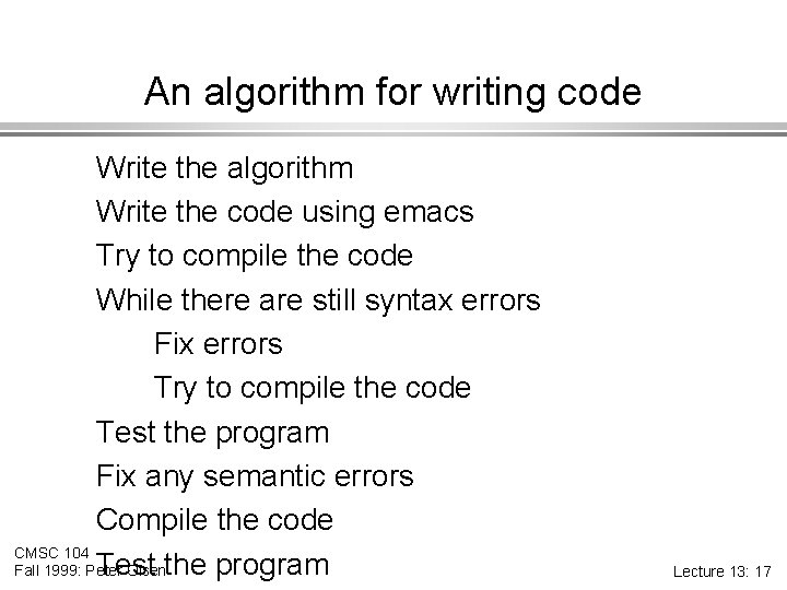 An algorithm for writing code Write the algorithm Write the code using emacs Try