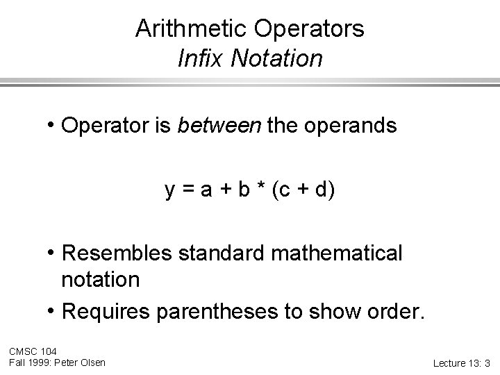 Arithmetic Operators Infix Notation h Operator is between the operands y = a +