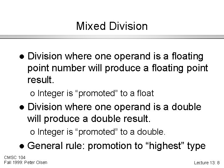 Mixed Division l Division where one operand is a floating point number will produce