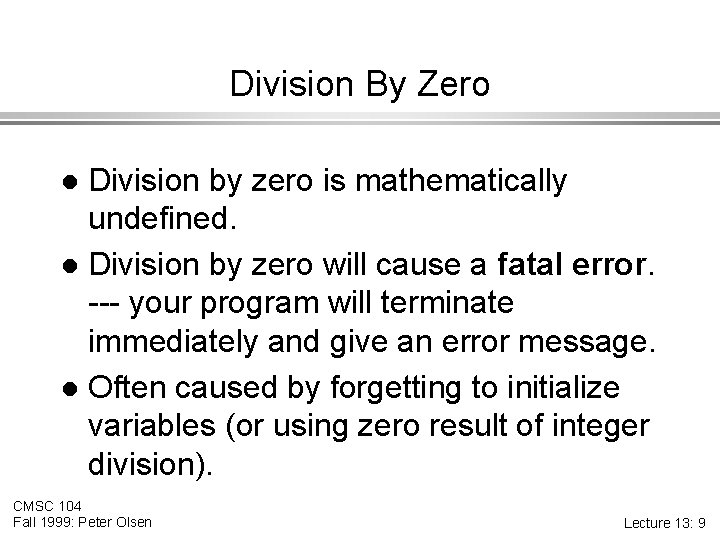 Division By Zero Division by zero is mathematically undefined. l Division by zero will