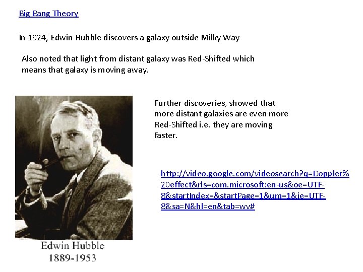 Big Bang Theory In 1924, Edwin Hubble discovers a galaxy outside Milky Way Also