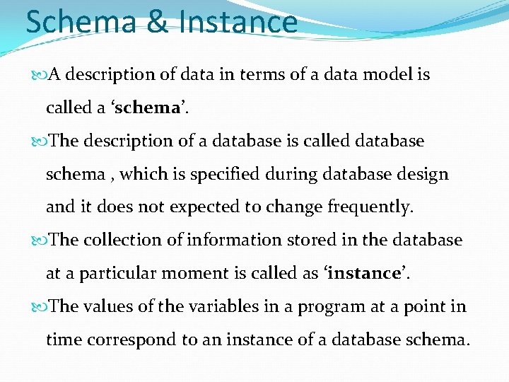Schema & Instance A description of data in terms of a data model is