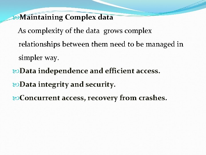  Maintaining Complex data As complexity of the data grows complex relationships between them