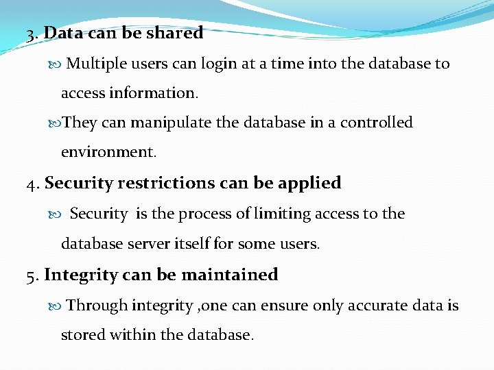 3. Data can be shared Multiple users can login at a time into the