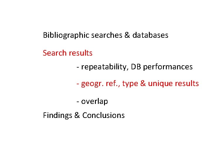 Bibliographic searches & databases Search results - repeatability, DB performances - geogr. ref. ,