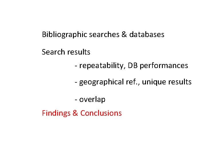 Bibliographic searches & databases Search results - repeatability, DB performances - geographical ref. ,